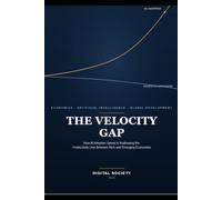 THE VELOCITY GAP: How AI Adoption Speed Is Redrawing the Productivity Line Between Rich and Emerging Economies (The Business Reality Series)