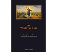 The Velocity of Hope: Living Through Economic Miracles in Nazi Germany and Wartime America