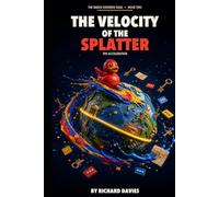 The Velocity Of The Splatter: The Acceleration (The Naked Universe Saga)