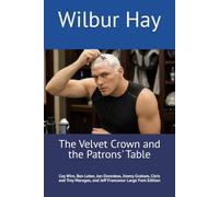 The Velvet Crown and the Patrons' Table: Coy Wire, Ben Leber, Jon Dorenbos, Jimmy Graham, Chris and Troy Maragos, and Jeff Francoeur Large Font Edition (The Gallagher Road Chronicles)