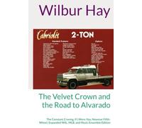 The Velvet Crown and the Road to Alvarado: The Constant Craving, If I Were You, Newmar Fifth-Wheel, Expanded NHL, MLB, and Music Ensemble Edition (The Gallagher Road Chronicles)