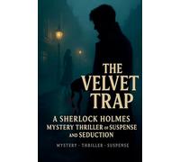 The Velvet Trap: A Sherlock Holmes Mystery of Suspense, Thriller and Seduction