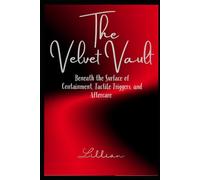 The Velvet Vault: Beneath the Surface of Containment, Tactile Triggers, and Aftercare