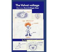 The Velvet Voltage: Marrow, Muck & Magic Door 102 Entries from the mismatch Diary of Debra & Gary Costello