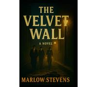 THE VELVET WALL: Crime, Sex, Travel, Mystery, Intrigue: 3 (Marlow Stevens Book Series)