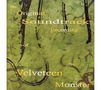 The Velveteen Monster - The Original Soundtrack Recording of The Velveteen Monster (US Import)