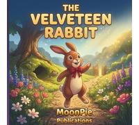 The Velveteen Rabbit: A Cinematic Illustrated Classic Children’s Book | Bedtime Read Aloud Story for Early Readers Ages 3-6 | A Moral Story About Love and Belonging