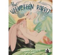 The Velveteen Rabbit: A Classic Illustrated Children’s Story About Love, Friendship, and Becoming Real | Bedtime Picture Book for Kids Ages 4-8