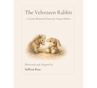 The Velveteen Rabbit: A Gentle Illustrated Classic for Young Children
