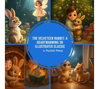 The Velveteen Rabbit: A Heartwarming 3D Illustrated Classic