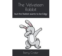 The Velveteen Rabbit: but the Rabbit wants to be Edgy