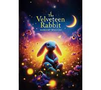 The Velveteen Rabbit: The 1922 Original Classic Edition with Illustrations in Full Color
