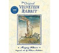 The Velveteen Rabbit: The beloved children’s illustrated classic, celebrating 100 years since first publication - perfect family reading this Easter