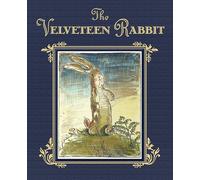 The Velveteen Rabbit: The Classic Children's Book