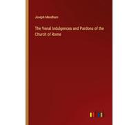 The Venal Indulgences and Pardons of the Church of Rome