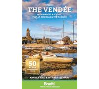 The vendee with nantes & pornic la rochelle & ile de re: with Nantes & Pornic, plus La Rochelle & the Île de Ré (Bradt Travel Guides)