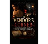 The Vendor’s Corner: Five Short Stories of Mystery, Betrayal, and Human Nature