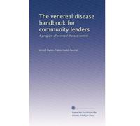 The venereal disease handbook for community leaders: A program of venereal disease control.