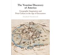 The Venetian Discovery of America: Geographic Imagination and Print Culture in the Age of Encounters