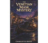 The Venetian Mask Mystery: The Accidental Ambassador Detectives Book 3 | Adventure and Mystery Book for Ages 8-12 | Easy to Read
