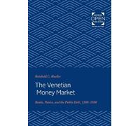The Venetian Money Market: Banks, Panics, and the Public Debt, 1200-1500