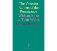 The Venetian Painters of the Renaissance: With an Index to Their Works