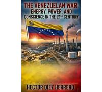 THE VENEZUELAN WAR: ENERGY, POWER AND CONSCIENCE IN THE 21TH CENTURY