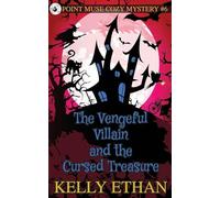 The Vengeful Villain and the Cursed Treasure: 6 (Point Muse Cozy Paranormal Mystery)