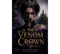 The Venom Crown: A Dark Fantasy Romance of Forbidden Magic, Cursed Bloodlines, Dangerous Secrets, and a Love That Defied Destiny