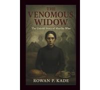 The Venomous Widow: The Untold Story of Martha Wise