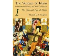 The Venture of Islam, Volume 1: The Classical Age of Islam