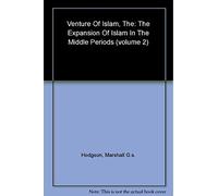 The Venture of Islam, Volume 2: The Expansion of Islam in the Middle Periods: v. 2 (The Venture of Islam: Conscience and History in a World Civilization)