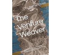 The Venture Weaver: A Comprehensive Guide to Building and Funding the Future