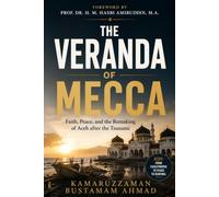 The Veranda of Mecca: Faith, Peace, and the Remaking of Aceh after the Tsunami: 7 (Southeast Asian Studies)