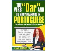 The Verb "DAR" and Its (MANY) Meanings!: Master One of Portuguese's Most Versatile Verbs