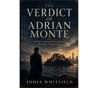 The Verdict of Adrian Monte: A Thrilling Modern Adaptation of The Count of Monte Cristo