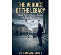 The Verdict of the Legacy: A Legal Thriller of Justice, Betrayal, and Deadly Conspiracies: 4 (The Brennan Files)