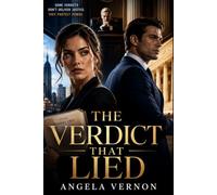 The Verdict That Lied: A Legal Romantic Suspense Thriller of Power, Betrayal, and Dangerous Truths