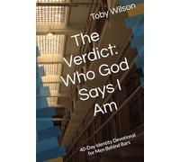 The Verdict: Who God Says I Am: 40-Day Identity Devotional for Men Behind Bars (Free on the Inside Series)
