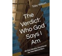 The Verdict: Who God Says I Am: 40-Day Identity Devotional for Men Behind Bars (Free on the Inside Series)