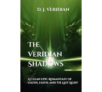 The Veridian Shadows: A Clean Epic Romantasy of Oaths, Faith, and the Last Light (Light & Shadow Saga)