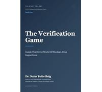 The Verification Game: Inside The Secret World Of Nuclear Arms Inspections: 1 (The Start Trilogy Start (Strategic Arms Reduction Treaty))