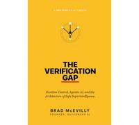 The Verification Gap: Runtime Control, Agentic Al, and the Architecture of Safe Superintelligence. (A DeepSweep.ai Thesis)