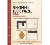 The Verified Logic Puzzle Book: 120 Large-Print Kakuro, Calcudoku, Nonogram, and Logic Grid Puzzles for Adults