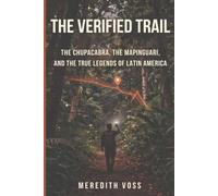 THE VERIFIED TRAIL: The Chupacabra, the Mapinguari, and the True Legends of Latin America