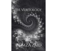 The Veritology: A Derivation of Ethics, Aesthetics and Politics from a Unitary Metaphysics of Quantum, Relativistic and Statistical Mechanics