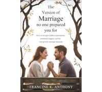 The Version of Marriage No One Prepared You For: How to Navigate Hidden Expectations, Emotional Triggers, and the Real Growth Marriage Demands