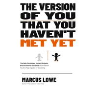 The Version of You That You Haven't Met Yet: The Daily Disciplines, Hidden Mindsets, and Uncommon Decisions of the Person You Are Fully Capable of Becoming