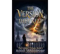 The Version They Keep: The Ledger Trilogy, Book 1