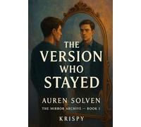 The Version Who Stayed: The Mirror Archive - Book 1